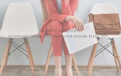 Quantify to Qualify: Leveraging Metrics to Make Your Resume Stand Out